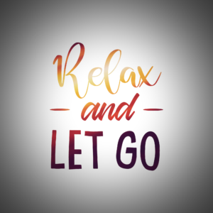 Relax and let go